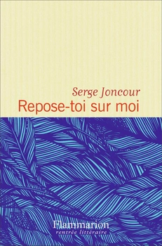 Serge Joncour: Repose-toi sur moi