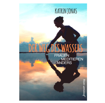 Der Weg des Wassers-Frauen meditieren anders
