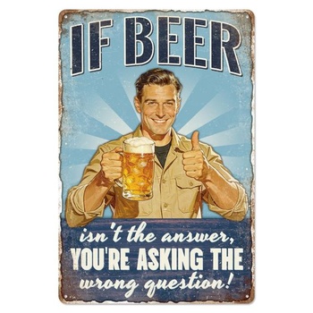 WADORN Vintage pivná plechová ceduľa, 20x30cm Ak pivo nie je odpoveďou, pýtate sa zle, retro