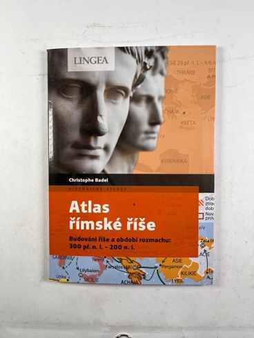 Atlas římské říše: Budování říše a období rozmachu: 300 př. n. l. – 200 ...