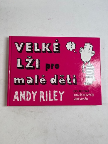 Andy Riley Writer Andy Riley: Velké lži pro malé děti - bazar | OdKarla.cz