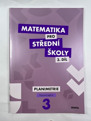 Matematika pro střední školy – 3. díl: Planimetrie - Pracovní sešit 1 a 2