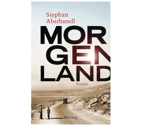 Stephan Abarbanell: Morgenland: Roman