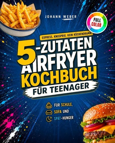 Kuchárka s 5 ingredienciami pre teenagerov z fritézy: Expresné. Chrumkavé. Žiadna kuchynská dráma.