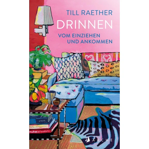 Till Raether: Drinnen: Vom Einziehen