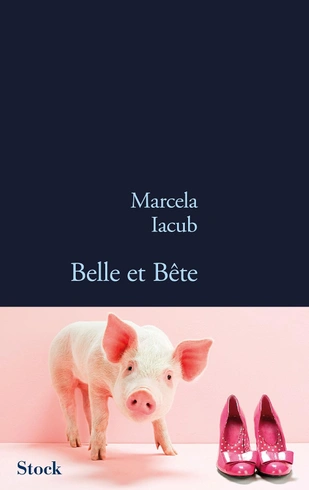 Marcely Iacub: BELLE ET BETE