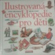 Ilustrovaná encyklopedie pro děti