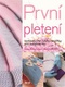 První pletení - Jednoduché módní doplňky pro začátečníky