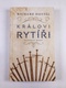 Richard Dostál: Královi rytíři