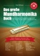 Veľká kniha o harmonikách: techniky hry, cvičné pokyny a 100 piesní pre diatonickú harmoniku,