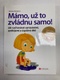 Mámo, už to zvládnu samo!