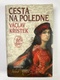 Václav Křístek: Cesta na poledne Pevná (2017)