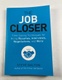 The Job Closer: Time-Saving Techniques for Acing Resumes, Interviews, Negotiations, and More