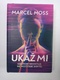Marcel Moss: Ukaž mi