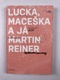 Lucka, Maceška a já