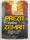 Přežít nebo zemřít: Manuál pro přežití ve zlých časech