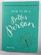 Kate Hanley: How to Be a Better Person