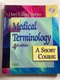 Medical Terminology: A Short Course