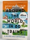 Monisha Rajesh: Around the World in 80 Trains