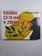 Kosáku, co to máš v zobáku