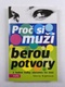 Proč si muži berou potvory