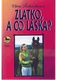 Zlatko, a co láska ?