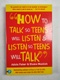 Adele Faber: How to Talk So Teens Will Listen & Listen So Teens Will Talk