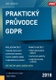 Praktický průvodce GDPR 2018
