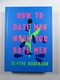 How to Date Men When You Hate Men