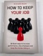 How to Keep Your Job!