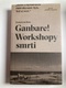 Katarzyna Boni: Ganbare! Workshopy smrti