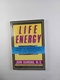 Life Energy: Using the Meridians to Unlock the Hidden Power of Your Emotions