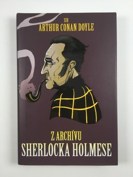 Arthur Conan Doyle: Z archívu Sherlocka Holmese