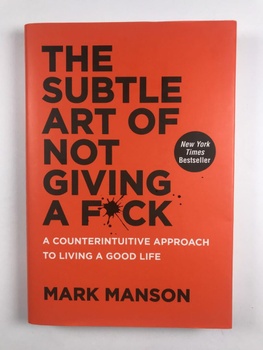 The Subtle Art of Not Giving a F*ck: A Counterintuitive Approach to Living a Good Life Pevná