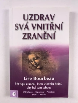 Lise Bourbeau: Uzdrav svá vnitřní zranění