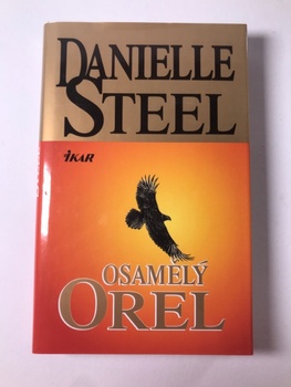 Danielle Steel: Osamělý orel Pevná (1.vydání)