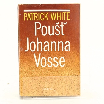 Patrick White: Poušť Johanna Vosse