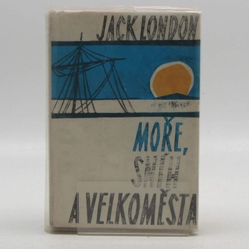 Kniha Jack London: Moře, sníh a velkoměsta