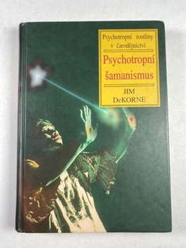 Jim DeKORNE: Psychotropní šamanismus