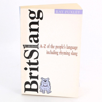 Ray Puxley: Britslang: An Uncensored A-Z of