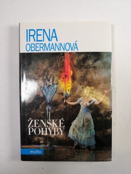 Irena Obermannová: Ženské pohyby