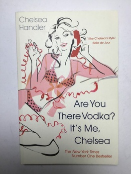 Chelsea Handlerová: Are you there Vodka? It's me, Chelsea