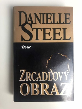 Danielle Steel: Zrcadlový obraz Pevná (2. vydání)