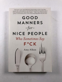 Amy Alkon: Good Manners for Nice People Who Sometimes Say F*ck