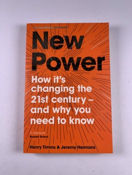 New Power: How It´s Changing The 21st Century - and Why You Need To Know