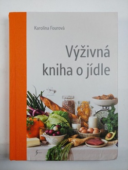 Karolína Fourová: Výživná kniha o jídle