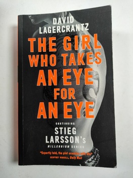 David Lagercrantz: The Girl Who Takes an Eye for an Eye