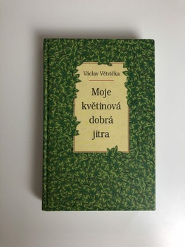 Václav Větvička: Moje květinová dobrá jitra Měkká (2005)