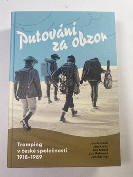 Putování za obzor: Tramping v české společnosti 1918—1989