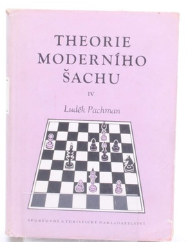 Luděk Pachman: Theorie moderního šachu IV